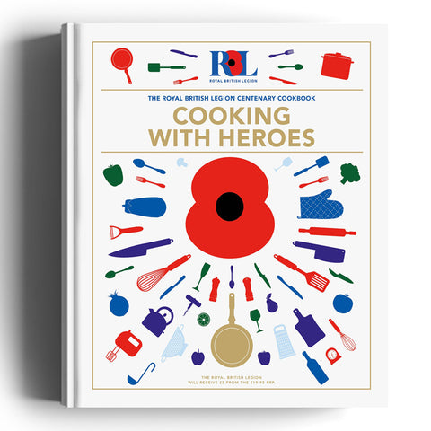 Cooking With Heroes: Royal British Legion Centenary Cookbook